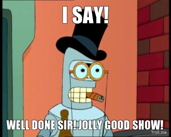 i-say-well-done-sir-jolly-good-show.jpg